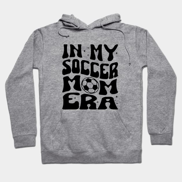 In My Soccer Mom Era Trendy Soccer Mama Era Hoodie by WildFoxFarmCo